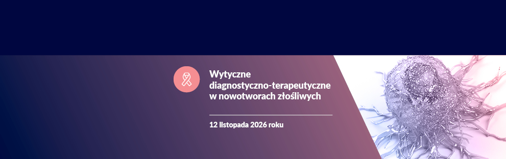 Wytyczne diagnostyczno-terapeutyczne w nowotworach złośliwych 